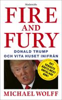 Fire and Fury : Donald Trump och Vita huset inifr&aring;n