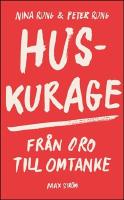 Huskurage : Fr&aring;n oro till omtanke