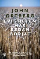 Evigheten har redan b&ouml;rjat : En radikal &aring;teruppt&auml;ckt av vad jesus faktiskt menade med fr&auml;lsning