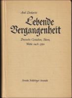 Lebende Vergangenheit : Deutsche Gestalten, Ideen, Werke nach 1770