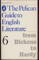 The Pelican Guide to English Literature : 6 : From Dickens to Hardy