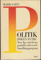 Politik f&ouml;r en ny tid : New Age-r&ouml;relsens grunder, id&eacute;er och handlingsprogram