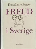 Freud i Sverige. Psykoanalysens mottagande i svensk medicin och id&eacute;debatt 1900-1924