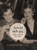 Astrid och jag : 50 &aring;rs arbetsliv