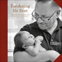 Forskning f&ouml;r livet : Svenska S&auml;llskapet f&ouml;r Medicinsk Forskning 1919-2019
