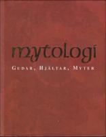 Mytologi : Gudar, hj&auml;ltar, myter