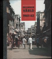 En annan v&auml;rld. Minnen fr&aring;n Kina 1961-62