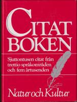 Citatboken : Sjuttontusen citat fr&aring;n trettio spr&aring;komr&aring;den och fem &aring;rtusenden