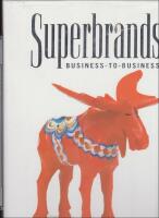 Superbrands : Business-to-Business : ett urval av Sveriges starkaste varum&auml;rken