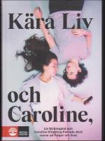 K&auml;ra Liv och Caroline : Liv Str&ouml;mquist och Caroline Ringskog Ferrada-Noli svarar p&aring; fr&aring;gor om livet
