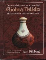 Giehta d&aacute;idu : Den stora boken om samernas sl&ouml;jd = Giehta d&aacute;idu : the great book of Sami handicraft