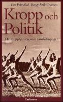 Kropp och politik : H&auml;lsoupplysning som samh&auml;llsspegel fr&aring;n 30-tal till 90-tal