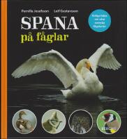 Spana p&aring; f&aring;glar : Roliga fakta om v&aring;ra svenska f&aring;gelarter