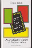 Att ha r&auml;tt : Om &ouml;vertygelse, tolerans och fundamentalism