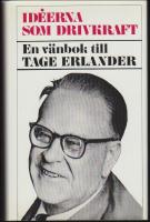 Id&eacute;erna som drivkraft : En v&auml;nbok till Tage Erlander