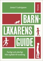 Barnl&auml;karens guide : Farligt och ofarligt fr&aring;n nyf&ouml;dd till ton&aring;ring