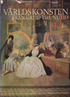 V&auml;rldskonsten fr&aring;n urtid till nutid : M&aring;larkonstens, skulpturens, arkitekturens och ornamentikens historia