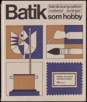 Batik som hobby : Teknik, komposition, material, &ouml;vningar