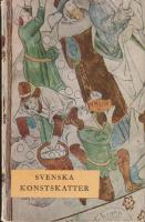 Svenska konstskatter : Fr&aring;n &auml;ldsta tider till 1900-talets b&ouml;rjan