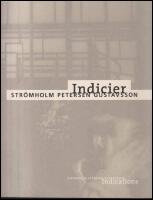Indicier : Indications : Str&ouml;mholm Petersen Gustavsson