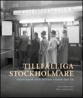 Tillf&auml;lliga stockholmare : M&auml;nniskor och m&ouml;ten under 600 &aring;r
