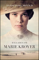 Balladen om Marie Kr&oslash;yer : En biografi