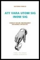 Att vara utom sig inom sig : Charles Taylor, erk&auml;nnandet och Hegels aktualitet
