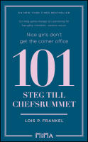 Nice girls don't get the corner office : 101 steg till chefsrummet