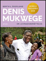Denis Mukwege : En levnadsber&auml;ttelse