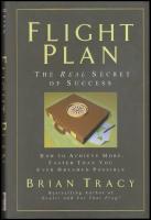 Flight Plan : How to Achieve More, Faster Than You Ever Dreamed Possible