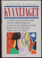 Kvantjaget : En revolutionerande syn p&aring; m&auml;nniskans natur och medvetande med utg&aring;ngspunkt i den nya fysiken