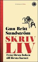 Skrivliv : Fr&aring;n f&ouml;rsta boken till f&ouml;rsta barnet