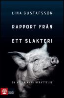 Rapport fr&aring;n ett slakteri : En veterin&auml;rs ber&auml;ttelse