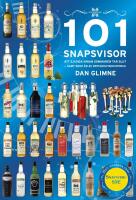 101 snapsvisor : Att sjunga innan sommaren tar slut samt 5000 &aring;r av dryckesvisehistoria