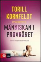 M&auml;nniskan i provr&ouml;ret : Reportage fr&aring;n genteknikens frontlinjer