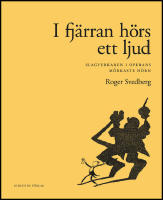 I fj&auml;rran h&ouml;rs ett ljud : Slagverkaren i operans m&ouml;rkaste h&ouml;rn