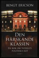 Den h&auml;rskande klassen : En bok om Sveriges politiska elit