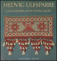 Hedvig Ulfsparre : Och G&auml;striklands textila sl&ouml;jd