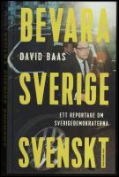 Bevara Sverige svenskt : Ett reportage om Sverigedemokraterna