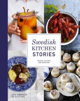 Swedish kitchen stories : Recipes, culture and tradition