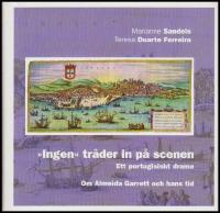 'Ingen' tr&auml;der in p&aring; scenen : Ett portugisiskt drama : Almeida Garrett och hans tid