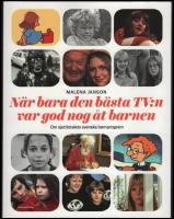 N&auml;r bara den b&auml;sta TV:n var god nog &aring;t barnen : Om sjuttiotalets svenska barnprogram
