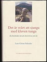 Det &auml;r sv&aring;rt att sjunga med kluven tunga : En ber&auml;ttelse om att &aring;terer&ouml;vra sitt liv