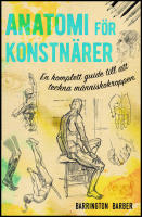 Anatomi f&ouml;r konstn&auml;rer : En komplett guide till att teckna m&auml;nniskokroppen