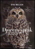 Djurens spr&aring;k : Det hemliga samtalet i naturens v&auml;rld