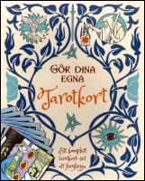 G&ouml;r dina egna Tarotkort : Ett komplett tarotkort - set att f&auml;rgl&auml;gga