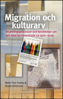 Migration och kulturarv : Insamlingsprocesser och ber&auml;ttelser om och med de invandrade ca 1970-2019