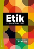 Etik i psykiatrisk v&aring;rd