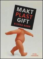 Makt, plast, gift & v&aring;ra barn