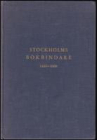Stockholms Bokbindare 1460-1880 : Band 1 : Tiden fr&aring;n 1460 till omkring 1700